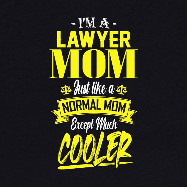 I'm a Lawyer Mom Just like a Normal Mom Except Much Cooler by mathikacina